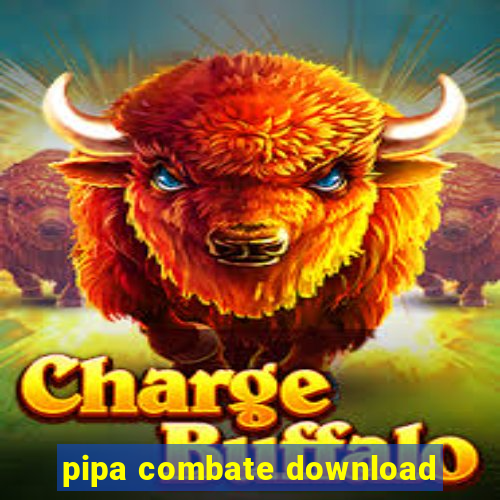 pipa combate download